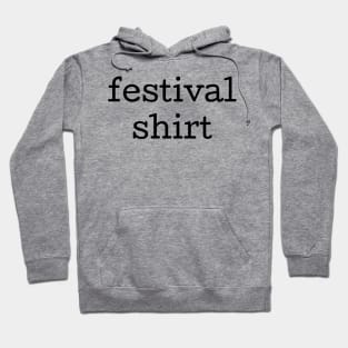 Literally a Festival Shirt Hoodie